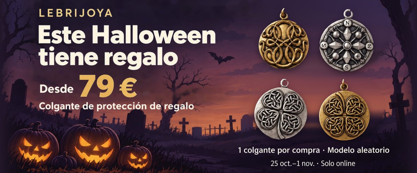 Este Halloween tiene regalo en Lebrijoya: desde 79 €, colgante de protección de regalo. Cuatro colgantes redondos, dos dorados y dos plateados, ante un cementerio morado de noche con calabazas encendidas. 1 colgante por compra, modelo aleatorio, del 25 de octubre al 1 de noviembre, solo online.